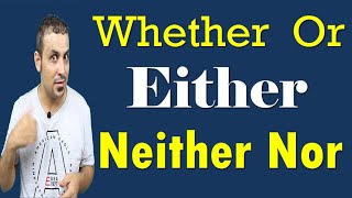 Either Neither Nor Whether شرح Either or و Neither nor في اللغه الانجليزيه الحلقة 16 [upl. by Noedig980]