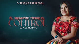 Lea Cristina  Él Siempre Tiene El Control VIDEO OFICIAL [upl. by Syck]