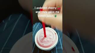 I ordered cherry and they gave me clown juice [upl. by Kev519]