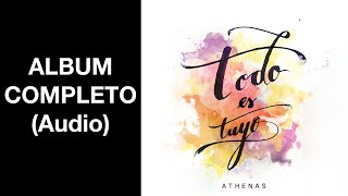 Athenas  Todo Es Tuyo Álbum Completo  MÚSICA CATÓLICA [upl. by Donalt]