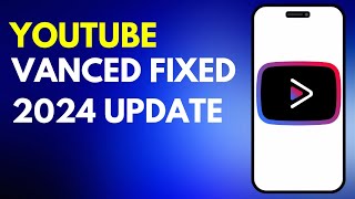 How to Fix Vanced Youtube in 2024 UPDATED [upl. by Gronseth]