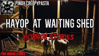 Hayop at Waiting Shed Horror Stories  True Horror Stories  Pinoy Creepypasta [upl. by Salisbury]