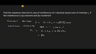 Find the max intensity when of n identical waves each of intensity I the interferenceis a coherent [upl. by Scammon]