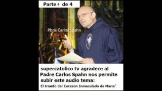 Padre Carlos Spahn Audio El triunfo del inmaculado corazon de maria PARTE 4 DE 4 [upl. by Yeorgi]