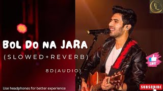 Bol Do Na Jara SlowedReverb Armaan Mallik 8D Audio  Night Romantic Song [upl. by Ynaitirb]