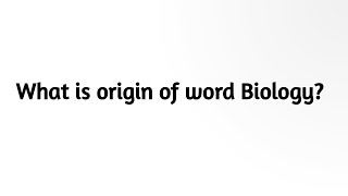 What is origin of word Biology [upl. by Grussing]