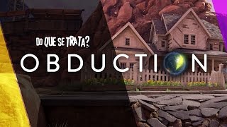 DO QUE SE TRATA Obduction [upl. by Starlin]