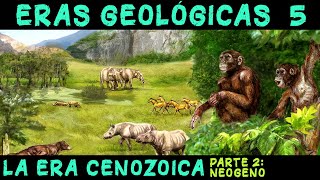 ERAS GEOLÓGICAS 5 Era Cenozoica 2ª parte El Periodo Neógeno  PREHISTORIA RESUMEN Cenozoico [upl. by Valeda166]