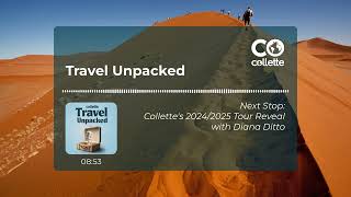 Travel Unpacked Next Stop Collettes 20242025 Tour Reveal  S2E1  Collette [upl. by Cristiano]