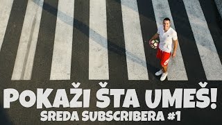 POKAŽI ŠTA UMEŠ  Sreda subscribera 1 [upl. by Llenel]