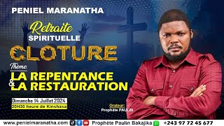 RETRAITE SPIRITUELLE SUR LA REPENTANCE ET LA RESTAURATION CLOTURE DIMANCHE le 14072024 [upl. by Shadow]