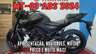 MT03 ABS 2024 APRESENTAÇÃO NOVIDADES MOTOR PREÇO E MUITO MAIS [upl. by Ykcor146]