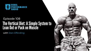 Ep 108 The Vertical Diet A Simple System to Lean Out or Pack on Muscle with Stan Efferding [upl. by Aicilegna]