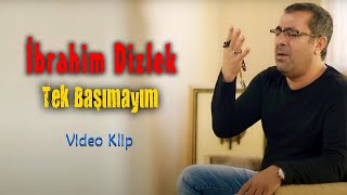 İbrahim Dizlek  Tek Başımayım Official Video  Türkü © 2020 Soundhorus [upl. by Hadleigh768]