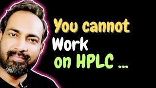 YOU CANNOT WORK ON HPLC  HPLC OPERATION [upl. by Yrmac]