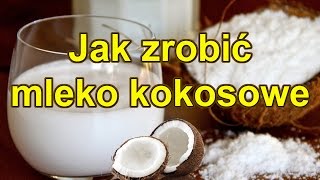 JAK ŁATWO ZROBIĆ MLEKO KOKOSOWE 2 rodzaje mleka ważne rady ile pić [upl. by Barabbas]