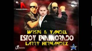 Wisin y Yandel ft Larry Hernandez  Estoy enamoradoproximo estreno muy pronto [upl. by Ecinue]