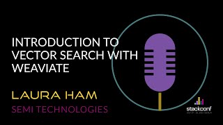 stackconf 2022  Introduction to Vector Search with Weaviate by Laura Ham [upl. by Euqinmod818]