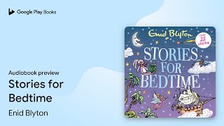 Stories for Bedtime Book 68 by Enid Blyton · Audiobook preview [upl. by Richardson]