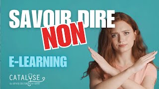 Module Elearning CATALYSE sur l’art de SAVOIR DIRE NON [upl. by Messab437]