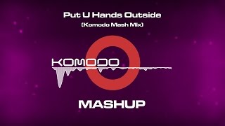 Calvin Harris ZHU Riva Fedde Le Grand  Put U Hands Outside Komodo Mash Mix [upl. by Korrie]