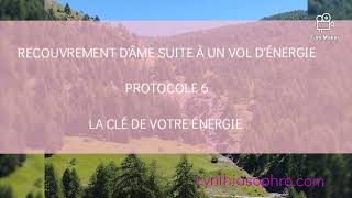 Méditation quotRecouvrement dâme suite à un vol dénergiequot PROTOCOLE 6 LA CLÉ DE VOTRE ÉNERGIE [upl. by Yekcor103]