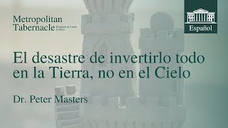 El desastre de invertirlo todo en la Tierra no en el Cielo Eclesiastés 71  Dr Peter Masters [upl. by Aihsekel]