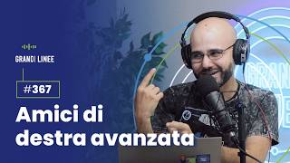 Ep 367  Amici di destra avanzata [upl. by Scarface]