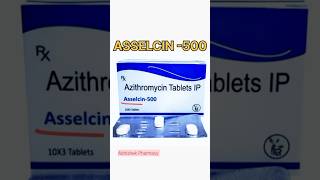 AZITHROMYCIN TABLETS ।। ASSELCIN 500।। AZITHROMYCIN TABLET USES AND REVIEW।।shorts antibiotic [upl. by Lladnarc]