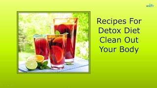 Recipes For Detox Diet Clean Out Your Body Detox Diet Plan [upl. by Rexer]