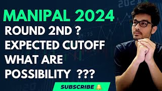 MANIPAL 2024  ROUND 2 EXPECTED CUTOFF  OPENING AMD CLOSING ROUNDS [upl. by Atinor]