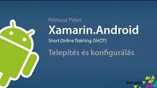 XamarinAndroid SHOT  Telepítés és konfigurálás [upl. by Haliek]