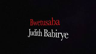 BWETUSABA by JUDITH BABIRYE ThrowBack song Ugandan Gospel Music HD 60fps [upl. by Ardnuas467]