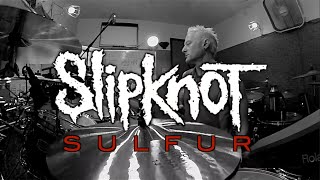 SLIPKNOT  Sulfur drum cover [upl. by Anisamot]