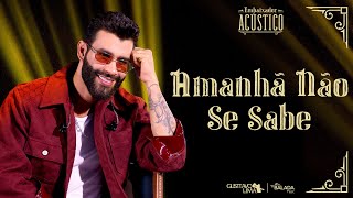 Gusttavo Lima  Amanhã Não Se Sabe Embaixador Acústico [upl. by Mirielle]