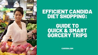 Efficient Candida Diet Shopping  CanXida [upl. by Marlie306]