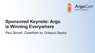 Sponsored Keynote Argo is Winning Everywhere  Paul Stovell Codefresh by Octopus Deploy [upl. by Aguie]