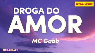 LETRA  Droga do amor  MC Gabb [upl. by Earla793]