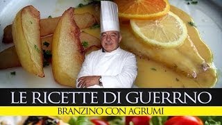 GuerrinoConsiglia BRANZINO AGLI AGRUMI [upl. by Kelly]