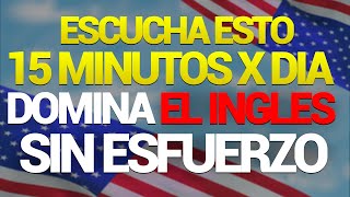 🔥😱 ESCUCHA ESTO 15 MINUTOS CADA DÍA y PODRAS HABLAR INGLES ✅ APRENDER INGLÉS RÁPIDO ✨ [upl. by Neehahs]