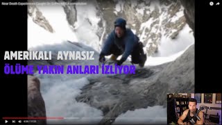 AMERİKALI AYNASIZ “ÖLÜME YAKIN ANLARI” İZLİYOR [upl. by Theobald]