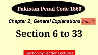 Section 6 to 33  PPC Chapter 2  General Explanations  Pakistan Penal Code 1860  LAW GAT PPC [upl. by Irahs]