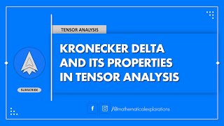 Kronecker Delta and its Properties in Tensor Analysis  Mathematical Explorations [upl. by Letha]