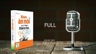 AUDIO BOOK FULL ĐỌC SÁCH KHÉO ĂN NÓI SẼ CÓ ĐƯỢC THIÊN HẠ 11 TIẾNG [upl. by Pangaro]