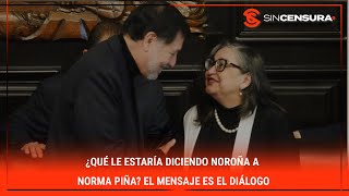 ¿Qué le estaría diciendo Noroña a NormaPiña El mensaje es el diálogo [upl. by Eedrahc]