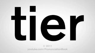 How To Pronounce Tier [upl. by Naimad]