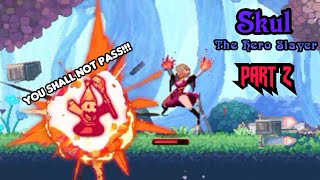 SKUL  The Hero Slayer  PART 2 [upl. by Brote]