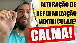 Eletrocardiograma deu alteração de repolarização ventricular tenha calma e veja este vídeo [upl. by Haelak579]