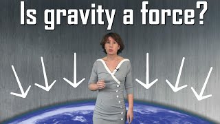 Is Gravity a Force [upl. by Ettenav]