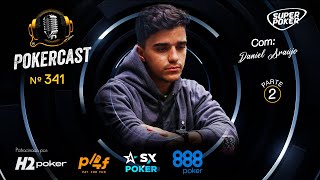 Pokercast  Episódio  341  Daniel Araújo  Parte 2 [upl. by Notsyrb]